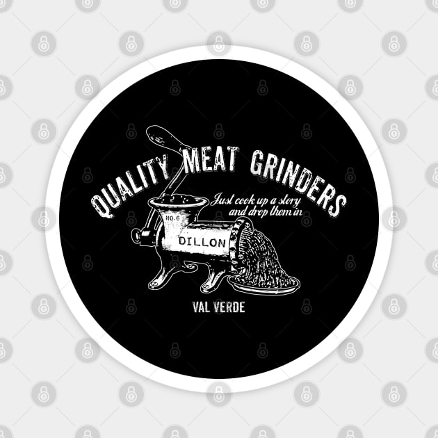 Dillon Meat Grinders Magnet by AngryMongoAff